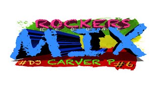 RockersLove Rockers Reggae Mix  DJ Carver P [upl. by Antone]