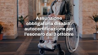 Assunzione obbligatoria disabili autocertificazione per l’esonero dal 3 ottobre [upl. by Anitram]