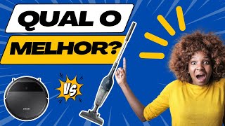 COMO escolher o MELHOR ASPIRADOR Aspirador robô ou aspirador vertical qual o MELHOR para VOCÊ [upl. by Cos]