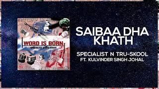 Saibaa Dha Khath  Full Audio  Specialist N TruSkool ft Kulwinder Johal  Word Is Born [upl. by Mettah]