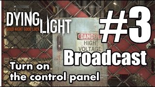 Dying Light Access Card Turn on the control panel l Broadcast Part 3 [upl. by Rim691]