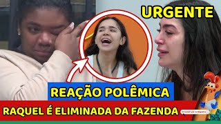 🔴URGENTE RAQUEL É ELIMINADA DE A FAZENDA 16 e MOTIVO CHOCA [upl. by Onida]