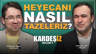 Heyecanı Nasıl Tazeleriz I Kardeşiz  B4 [upl. by Janetta]