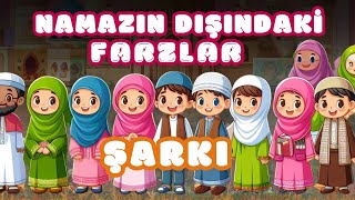 🎶 Namazın Dışındaki Farzlar Şarkısı Eğlenceli İlahi [upl. by Aundrea]