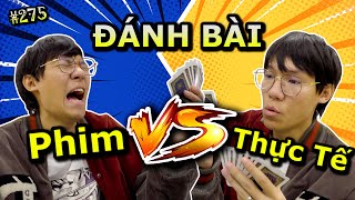 VIDEO  275 Đánh Bài TRONG PHIM VS THỰC TẾ  Vua Trò Chơi  Ping Lê [upl. by Jar11]