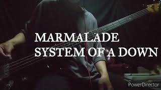 MARMALADE  SYSTEM OF A DOWN  BASS COVER [upl. by Tuhn305]