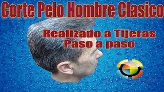 Corte Pelo Hombre Clásico a TijeraCorte de Pelo Masculino a Paso a Paso [upl. by Aseral166]