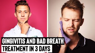 Gingivitis and Bad Breath Treatment In 3 Days [upl. by Atnamas]