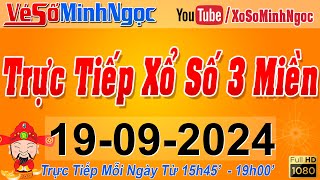 Xổ Số Minh Ngọc Trực Tiếp Xổ Số Ngày 19092024 KQXS Miền Nam XSMN Miền Trung XSMT Miền Bắc XSMB [upl. by Asoj]