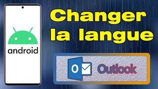 Comment changer la langue sur Outlook Android et le mettre en français [upl. by Tybie]