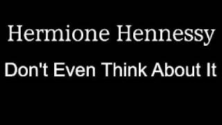 Hermione Hennessy  Dont Even Think About It [upl. by Barbabra317]