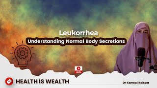 Leukorrhea Understanding Normal Body Secretions Dr Kanwal Kaisser Health is Wealth [upl. by Concepcion]