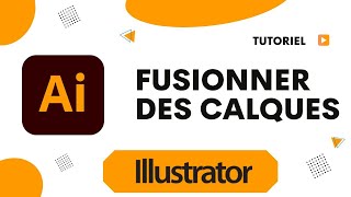 Comment fusionner des calques dans Illustrator [upl. by Chitkara]