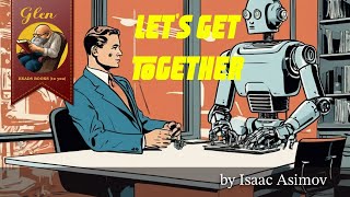 Let’s Get Together by Isaac Asimov [upl. by Mitchiner]