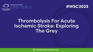 WSC 2023  Thrombolysis For Acute Ischemic Stroke Exploring The Grey [upl. by Barstow785]