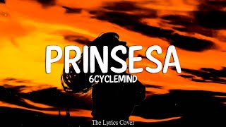 Prinsesa  6cyclemind Lyrics [upl. by Cordova]