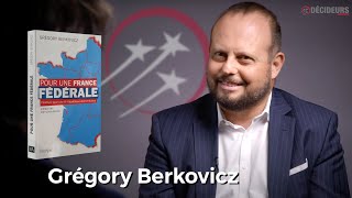 Grégory Berkovicz plaidoyer pour une France fédérale [upl. by Emoreg]