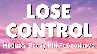 Meduza Becky Hill  Lose Control Lyrics ft Goodboys [upl. by Artenak115]