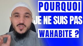 POURQUOI JE NE SUIS PAS WAHABITE [upl. by Eriuqs219]