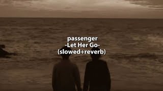 PassengerLet Her Go Lyrics slowed amp reverb [upl. by Iggam155]