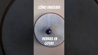 💧Cómo ENGARZAR GOTAS de piedra para dije✨ [upl. by Ecydnarb]