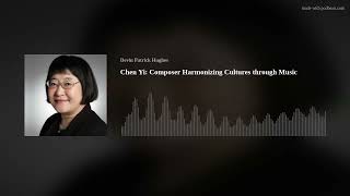 Chen Yi Composer Harmonizing Cultures through Music [upl. by Zurheide357]