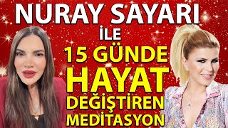 Nuray Sayarı ile 15 Günde Hayat Değiştiren Meditasyon  Meltem Şarkışlalı [upl. by Ardnekal]