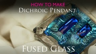 How to create a fused glass pendant  Dichroic amp Clear [upl. by Meekyh]