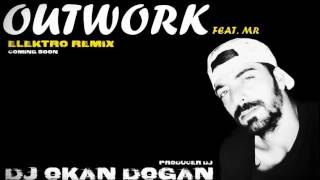 DJ OKAN DOGAN  OUTWORK FEAT MR  ELEKTRO 2016 REMIX [upl. by Ebberta]