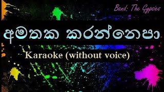 Amathaka Karannepa  Karaoke backing track without voice  Gypsies  අමතක කරන්නෙපා [upl. by Okire]