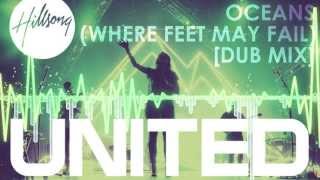 Hillsong United  Oceans Where Feet May Fail pKal Dub Remix [upl. by Eidnyl]