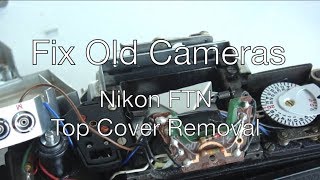 Fix Old Cameras Nikkormat FT N Top Cover and Prism Removal [upl. by Keefe]