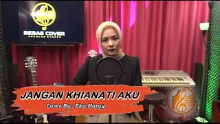 JANGAN KHIANATI AKU  COVER BY EKA MARGY [upl. by Faulkner331]