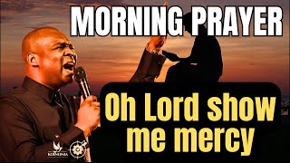 MORNING PRAYERS PRAYER FOR MERCY OH LORD SHOW ME MERCY  APOSTLE JOSHUA SELMAN [upl. by Lau865]