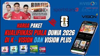 Harga Paket Kualifikasi Piala Dunia 2026 di Receiver K Vision dan Aplikasi Vision Plus [upl. by Daryle389]