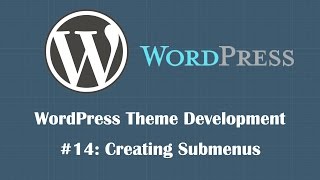 WordPress Theme Development Tutorial 14 Creating Submenus [upl. by Eanal724]