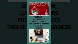 Consider Creating a 12 Days of Christmas in July Offering Tier CHRISTMAS IN JULYPRENEURS PODCAST [upl. by Randa421]