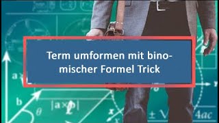 Term umformen mit binomischer Formel Trick [upl. by Ahsenit]