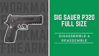 How to Disassemble and Reassemble the Sig Sauer P320 Full Size [upl. by Gemina380]