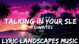 The Romantics  Talking in Your Sleep Lyrics  25mins  Feeling your music [upl. by Cati]