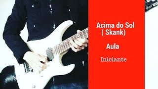 Aula de Guitarra e Violão  Acima do Sol skank Iniciante [upl. by Zurek]