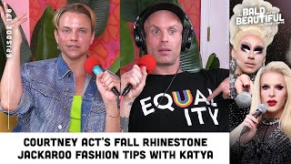 Courtney Acts Fall Rhinestone Jackaroo Fashion Tips with Katya  The Bald and the Beautiful Podcast [upl. by Lengel]