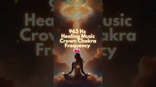 963 HZ Healing Music Ask Universe What You Want963hz ytshorts youtubeshorts youtube chakras [upl. by Ahcim258]