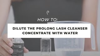 How To Dilute Prolong Lash Cleanser Concentrate With Water I Prolong Lash [upl. by Flessel]