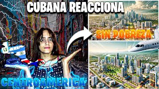 Cubana Reacciona Una CentroAmerica Sin PobrezaQue Pais FUERA SU CAPITAL [upl. by Remmer]