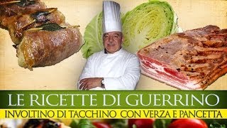 GuerrinoConsiglia INVOLTINO DI TACCHINO VERZA E PANCETTA [upl. by Ennairrac]