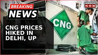 Breaking News  CNG Prices Hiked By Rs 1 In Delhi Uttar Pradesh CNG To Cost Rs 7509Kg In Delhi [upl. by Sousa]