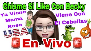 CHISME SI LIKE CON BECKY 🚨Ya Viene Mamá Rosa🚨😱Vienen Con El Cebollas 😬😲😱Con La BiBLIA En La Mano📒🙄 [upl. by Yatnuahs45]