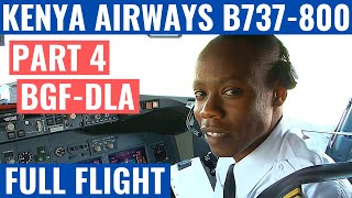 KENYA AIRWAYS B737800  PART 4  BGFDLA  COCKPIT VIDEO  FLIGHTDECK ACTION  AFRICAN AVIATION [upl. by Atronna]