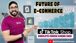 Ecommerce Future  Tiktok Shop Complete Course Coming Soon Starting Now Ecommerce 2024 [upl. by Nerte]